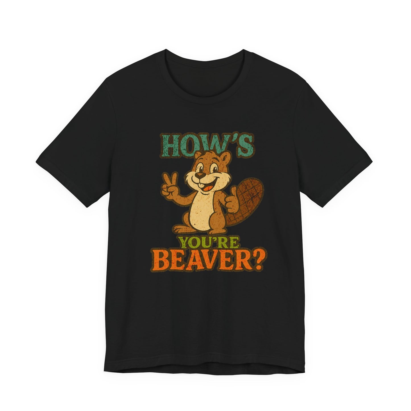 Unisex .  HOW'S YOU'RE  BEAVER