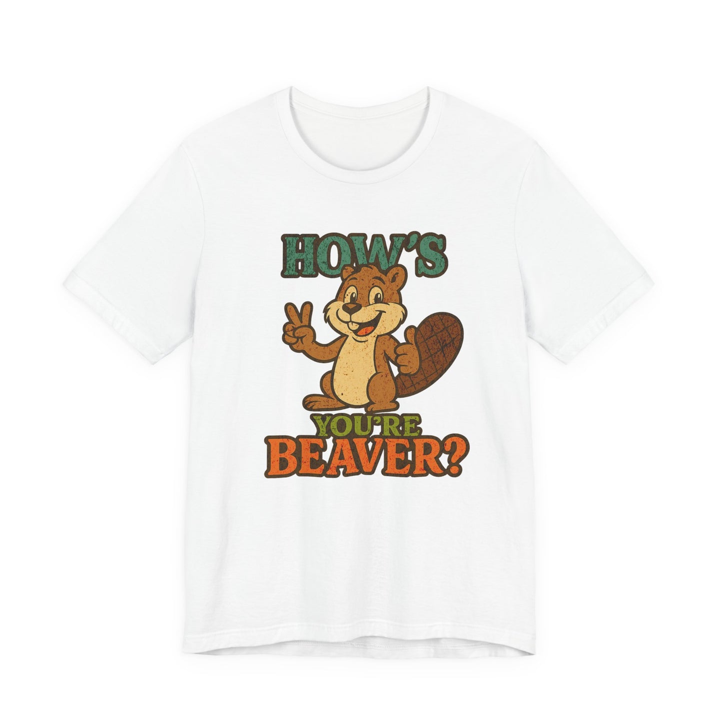 Unisex .  HOW'S YOU'RE  BEAVER